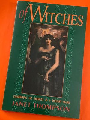 Of Witches: Celebrating the Goddess as a Solitary Pagan- By Janet Thompson