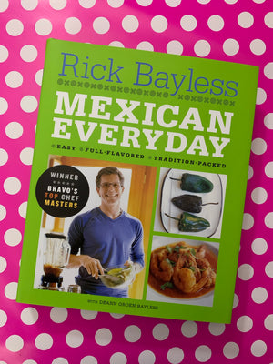 Mexican Everyday- By Rick Bayless