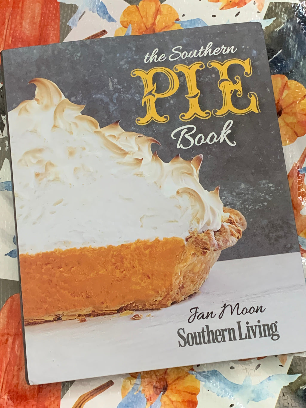 Southern Living: The Southern Pie Book- By Jan Moon