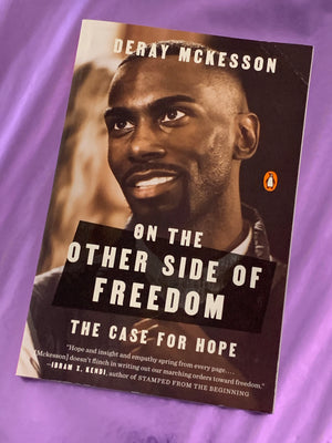 On the Other Side of Freedom: The Case for Hope- By Deray McKesson