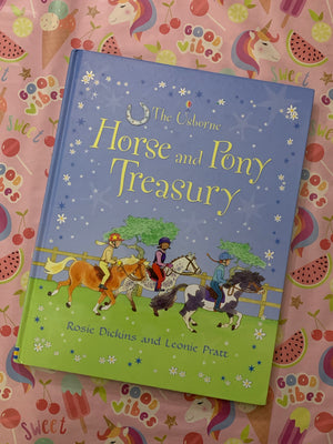 The Usborne Horse and Pony Treasury- By Rosie Dickins and Leonie Pratt