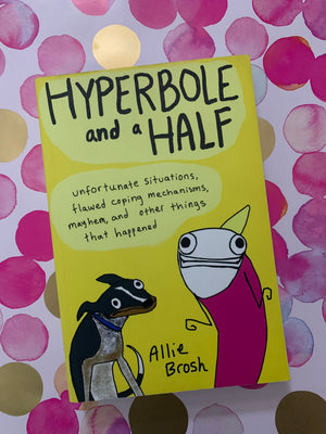Hyperbole and a Half- By Allie Brosh