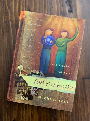 Faith That Breathes: Real Stories, Real Faith- By Michael Ross