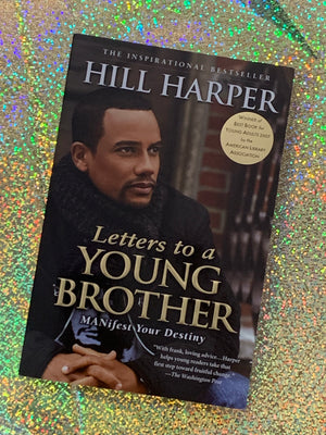 Letters to a Young Brother- By Hill Harper