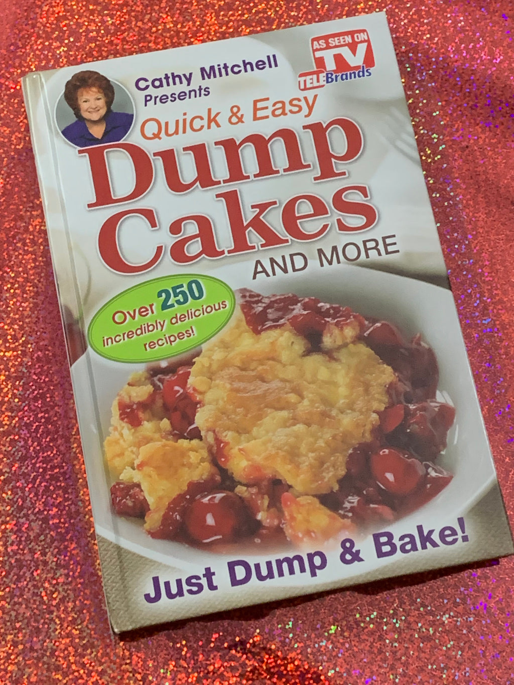 Quick & Easy Dump Cakes and More!- By Cathy Mitchell