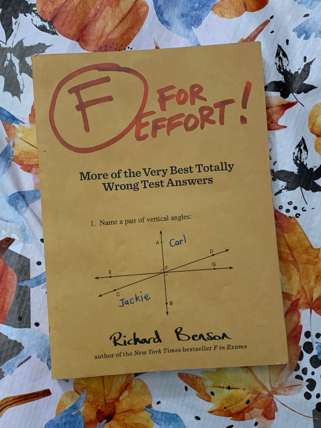 F for Effort!: More of the Very Best Totally Wrong Test Answers- By Richard Benson
