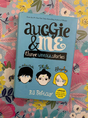 Auggie & Me: Three Wonder Stories- By R.J. Palacio