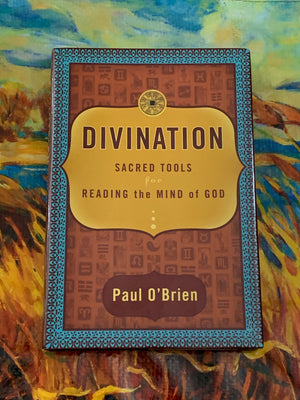 Divination: Sacred Tools for Reading the Mind of God- By Paul O'Brien