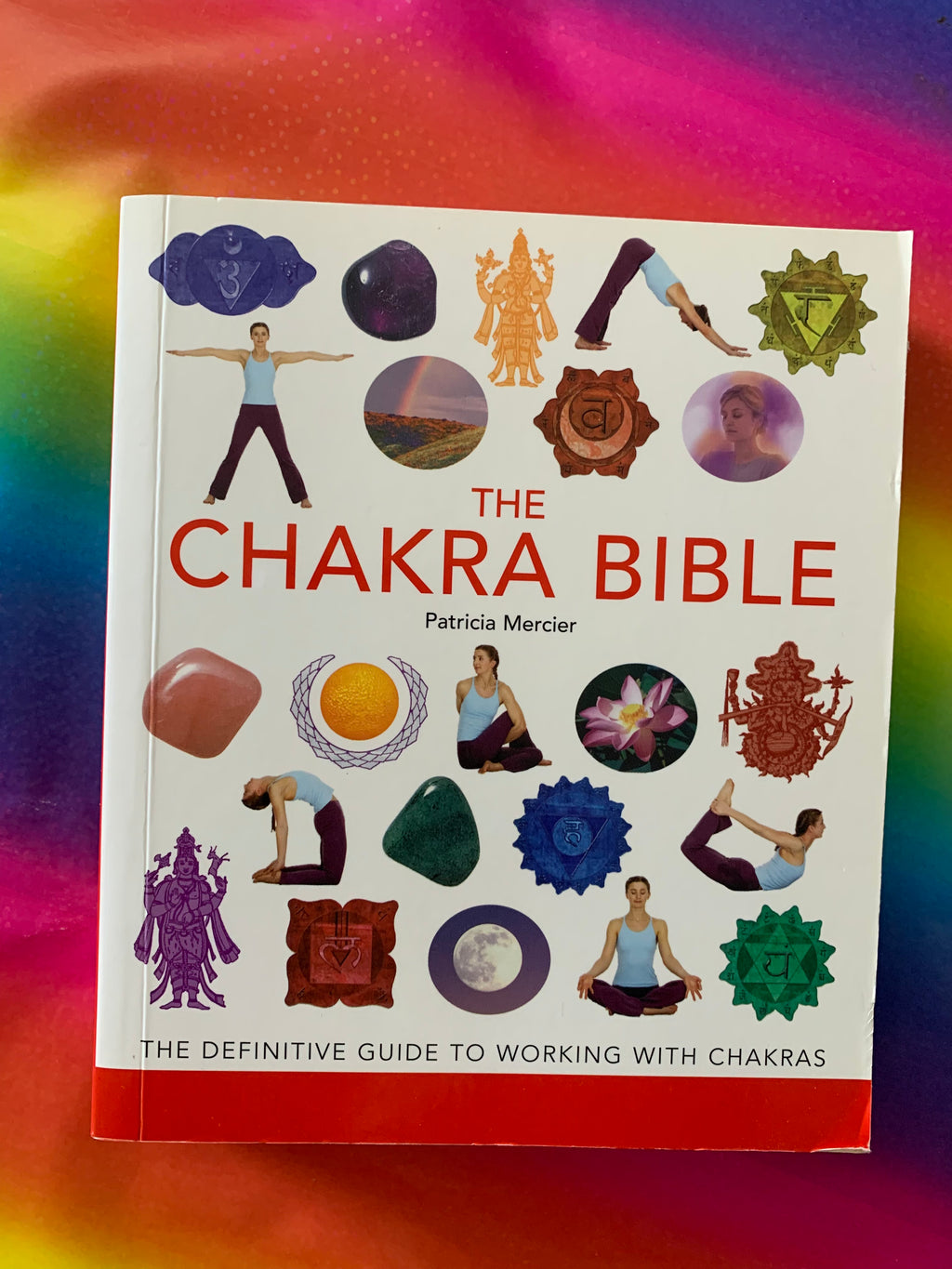 The Chakra Bible: The Definitive Guide to Working with Chakras- By Patricia Mercier