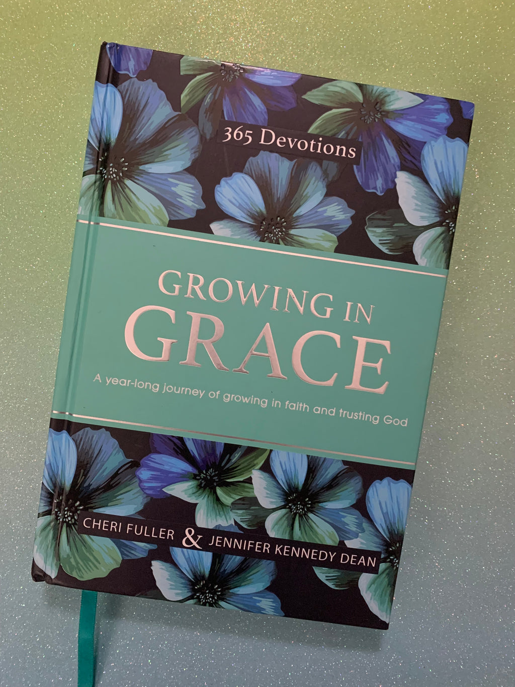 Growing in Grace: A Year-Long Journey of Growing in Faith and Trusting God- By Cheri Fuller & Jennifer Kennedy Dean