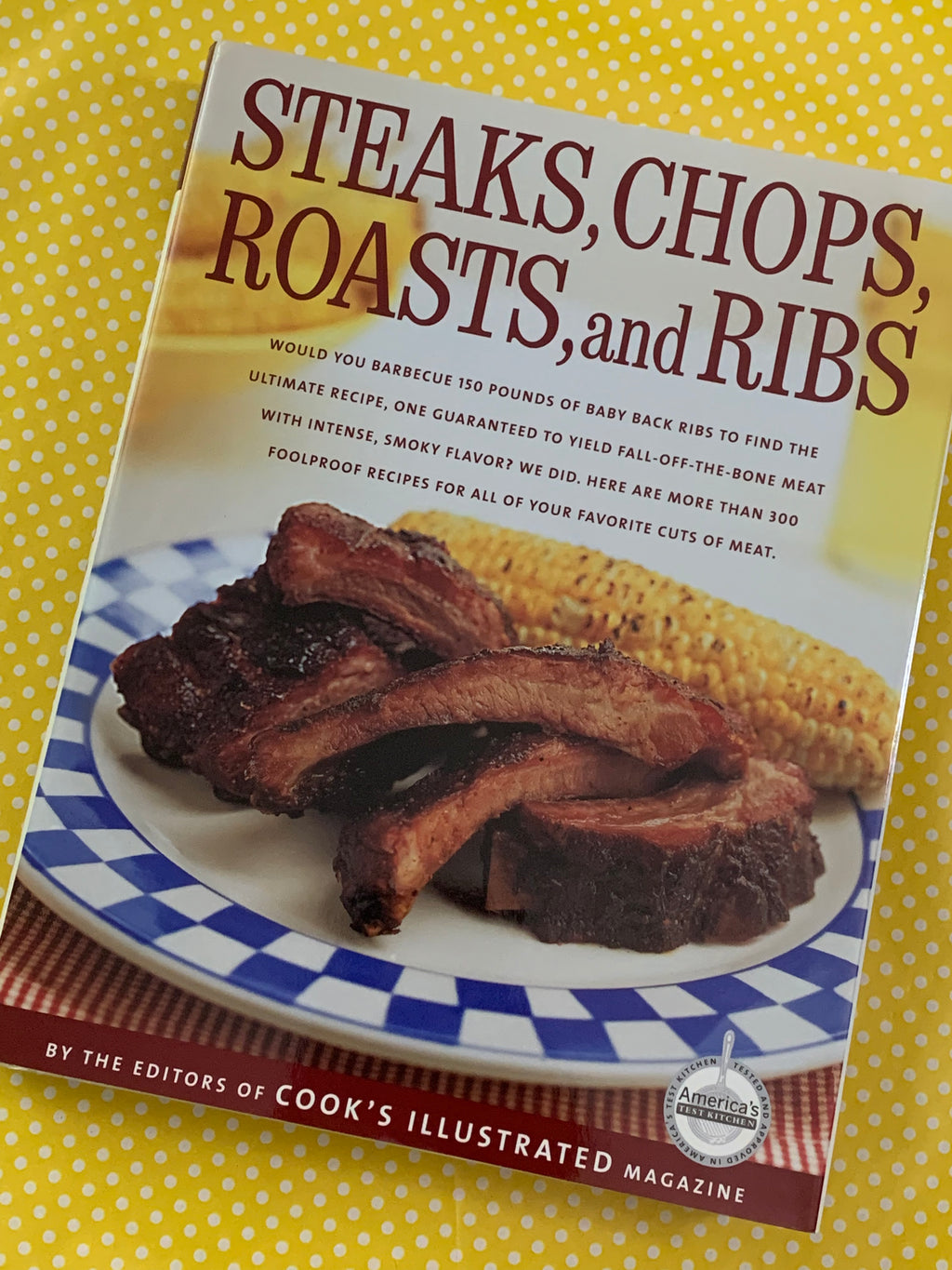 Steaks, Chops, Roasts, and Ribs- By the Editors of Cook's Illustrated