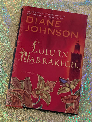 Lulu in Marrakech- By Diane Johnson