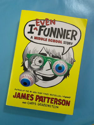 I Even Funnier: A Middle School Story- By James Patterson