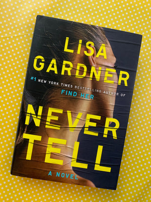 Never Tell- By Lisa Gardner