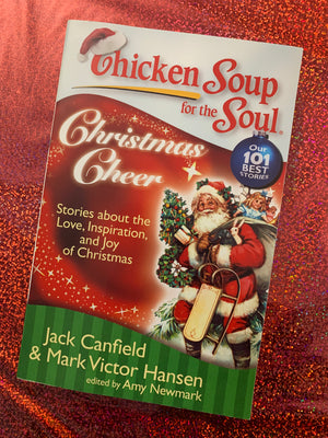Chicken Soup for the Soul: Christmas Cheer- By Jack Canfield & Mark Victor Hansen