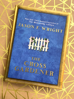 The Cross Gardener- By Jason F. Wright
