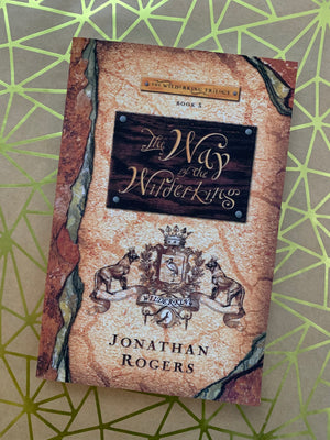 The Wilderking Trilogy: The Way of the Wilderking- By Jonathan Rogers