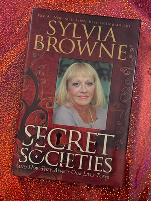 Secret Societies and How They Affect Our Lives Today- By Sylvia Browne