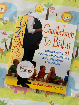 Countdown to Baby: Answers to the 100 Most Asked Questions About Pregnancy & Childbirth- By Susan Warhus, M.D.