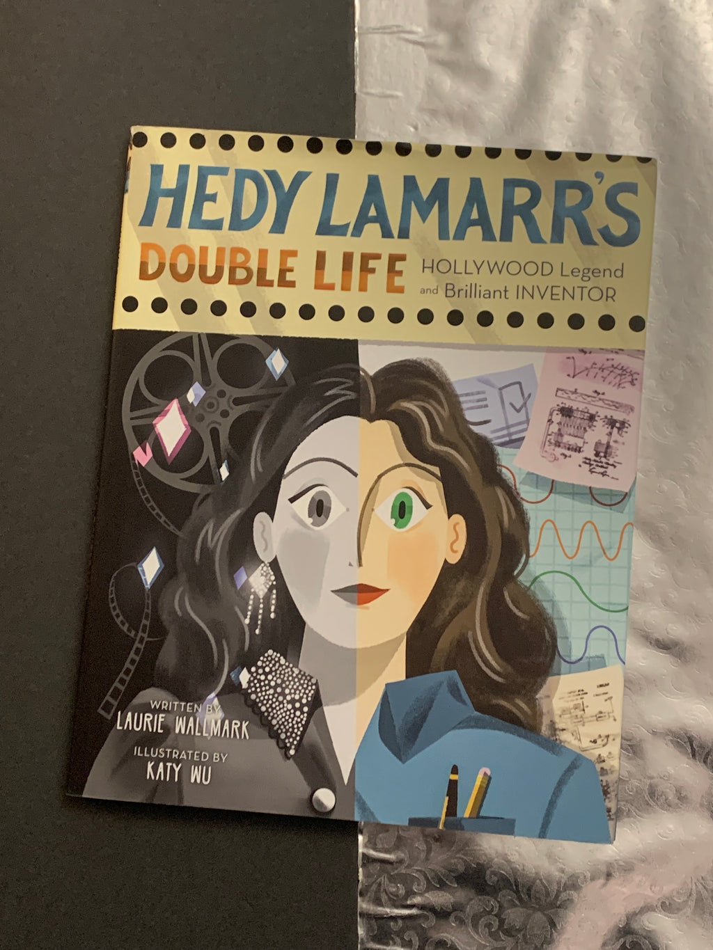 Hedy Lamarr's Double Life: Hollywood Legend and Brilliant Inventor- By Laurie Wallmark