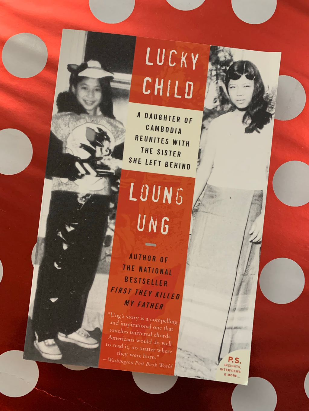 Lucky Child: A Daughter of Cambodia Reunites with the Sister She Left Behind- By Loung Ung