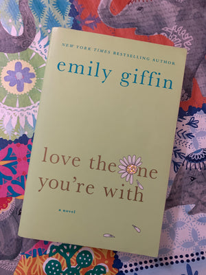 Love the One You're With- By Emily Giffin