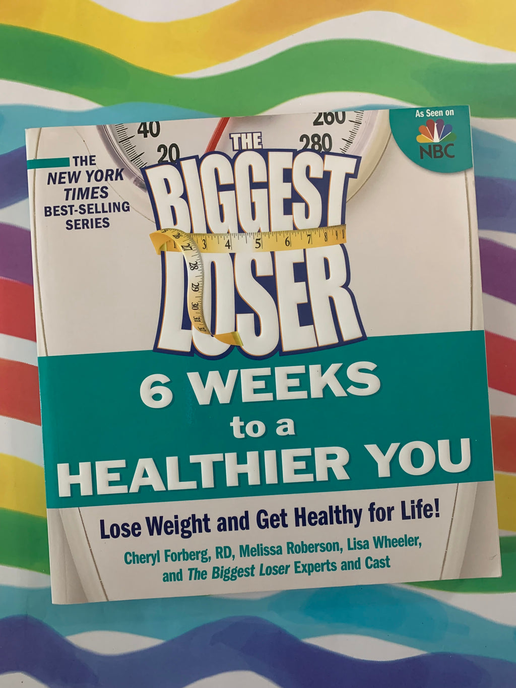 The Biggest Loser: 6 Weeks to a Healthier You- By Cheryl Forberg, RD, Melissa Roberson, Lisa Wheeler