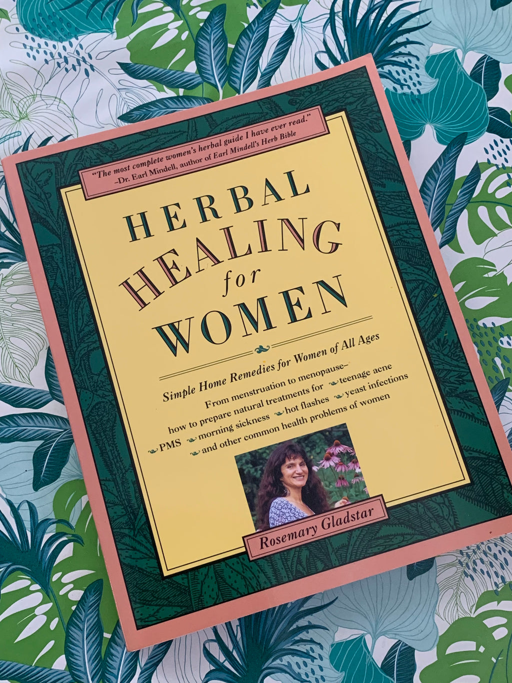 Herbal Healing for Women: Simple Home Remedies for Women of All Ages- By Rosemary Gladstar