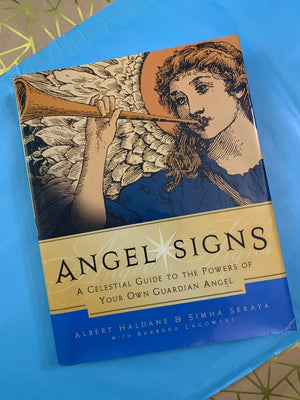 Angel Signs: A Celestial Guide to the Powers of Your Own Guardian- By Albert Haldane & Simha Seraya