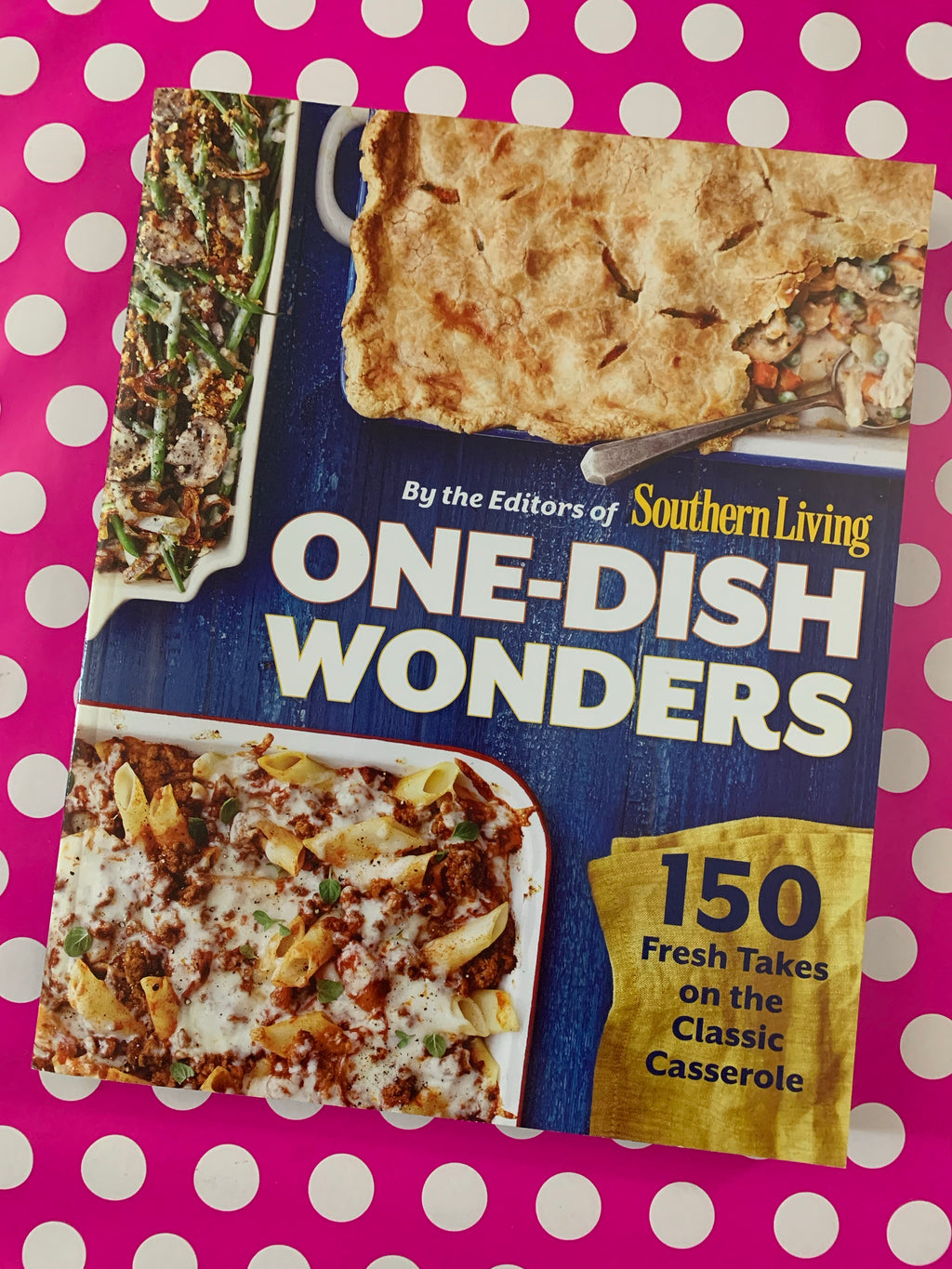 One Dish Wonders- By Southern Living