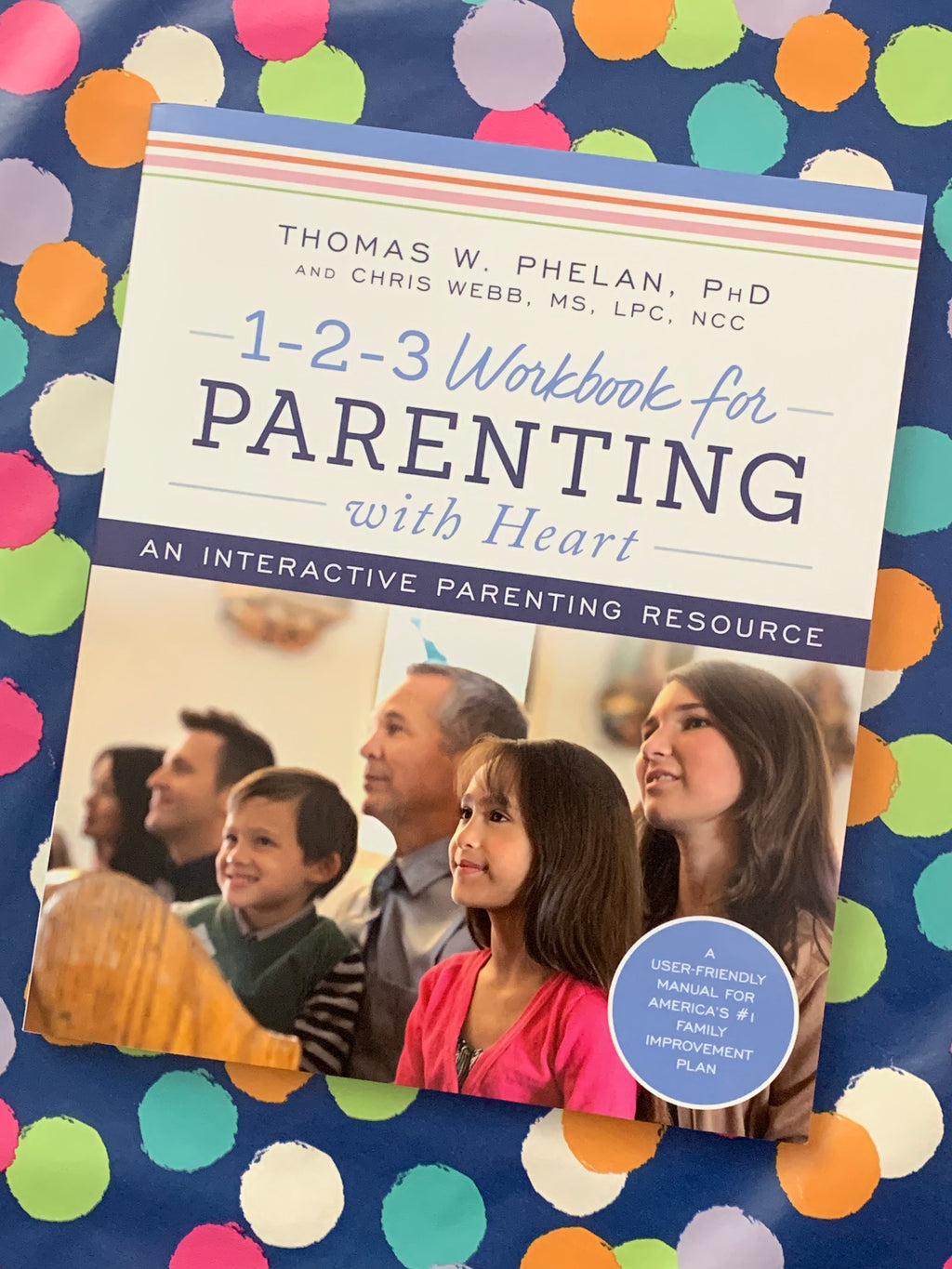 1-2-3 Workbook for Parenting with Heart- By Thomas W. Phelan, PhD and Chris Webb, MS, LPC, NCC