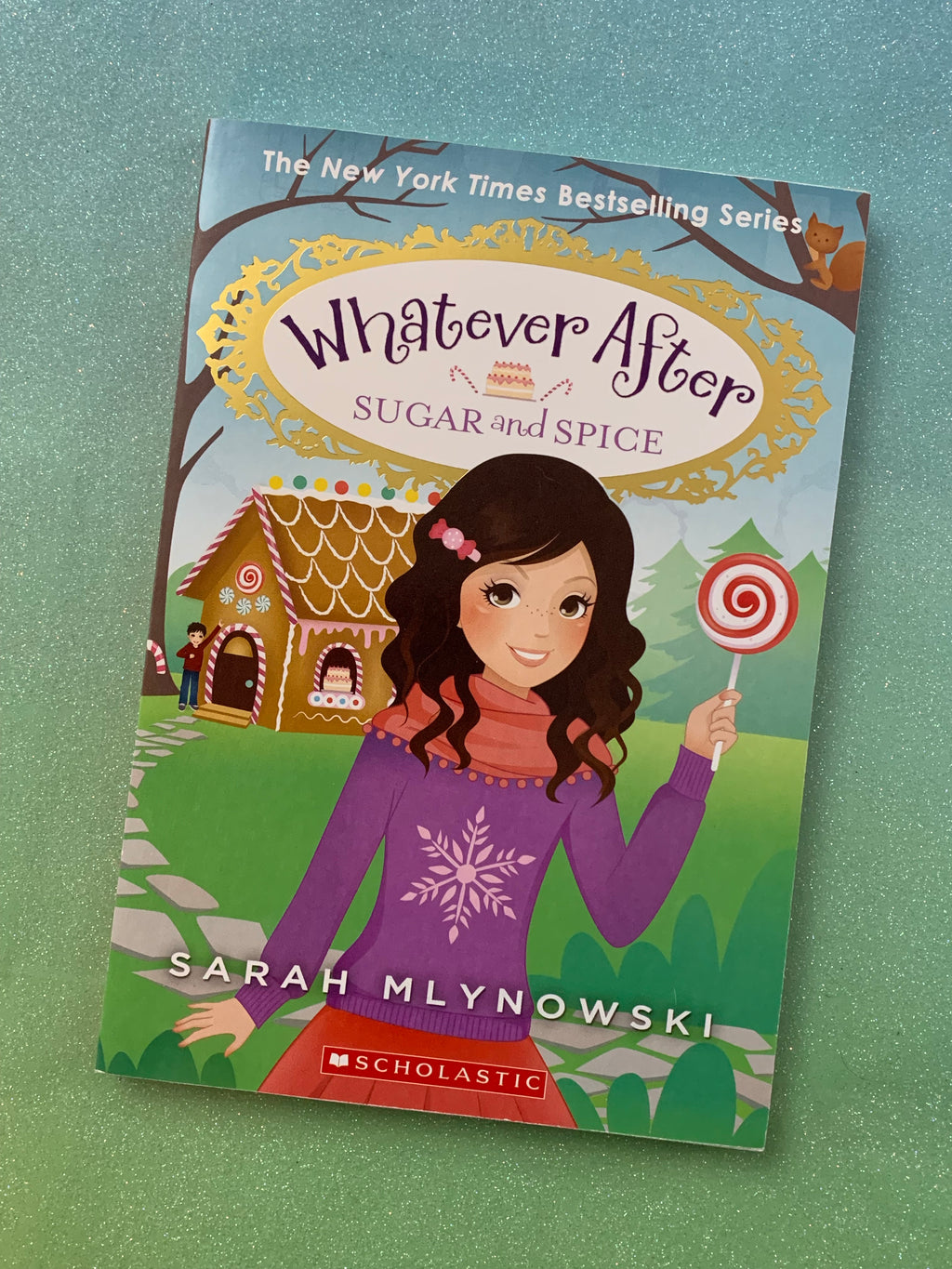 Whatever After: Sugar and Spice- By Sarah Mlynowski