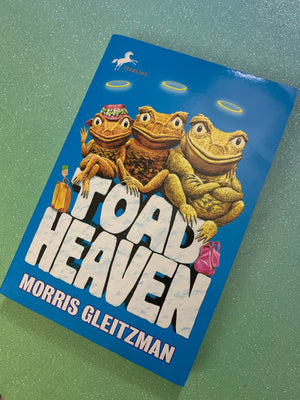 Toad Heaven- By Morris Gleitzman