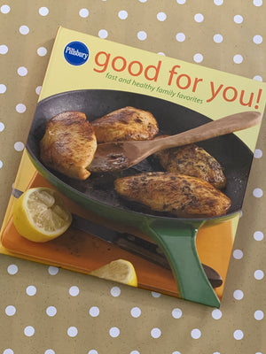 Good for You: Fast and Healthy Family Favorites- By Pillsbury