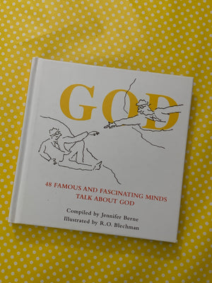 God: 48 Famous and Fascinating Minds Talk About God- Compiled by Jennifer Berne